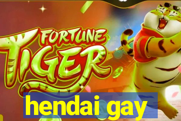 hendai gay